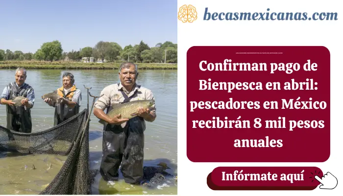 Confirman pago de Bienpesca en abril: pescadores en México recibirán 8 mil pesos anuales