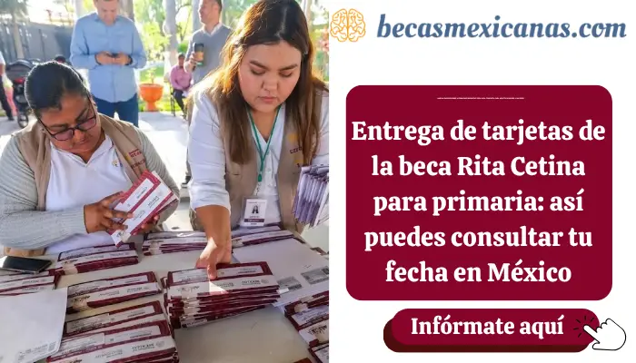 Entrega de tarjetas de la beca Rita Cetina para primaria: así puedes consultar tu fecha en México