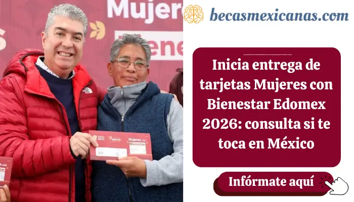 Inicia entrega de tarjetas Mujeres con Bienestar Edomex 2026: consulta si te toca en México
