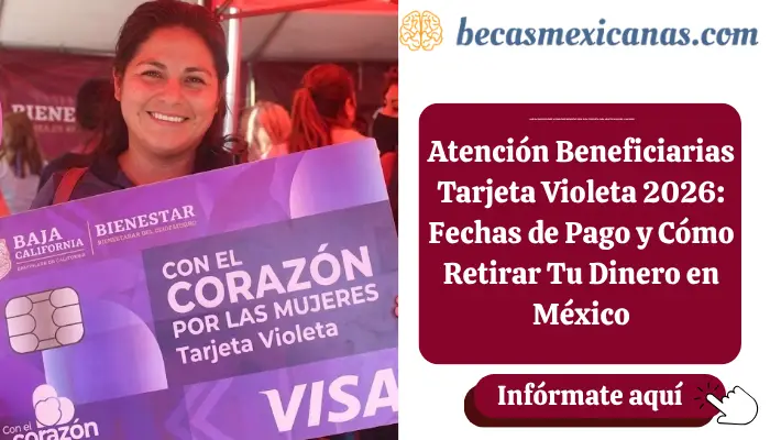 Atención Beneficiarias Tarjeta Violeta 2026: Fechas de Pago y Cómo Retirar Tu Dinero en México