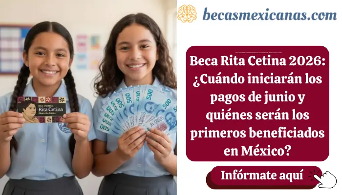 Beca Rita Cetina 2026: ¿Cuándo iniciarán los pagos de junio y quiénes serán los primeros beneficiados en México?