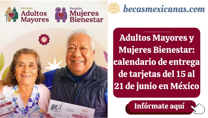Adultos Mayores y Mujeres Bienestar: calendario de entrega de tarjetas del 15 al 21 de junio en México