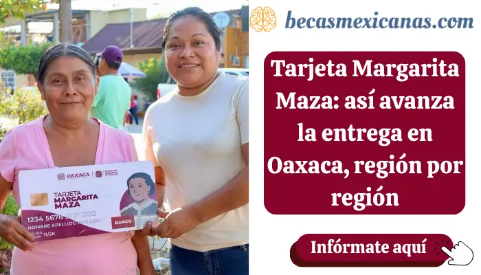 Entrega de la Tarjeta Margarita Maza a jefas de familia en Oaxaca, agosto 2026
